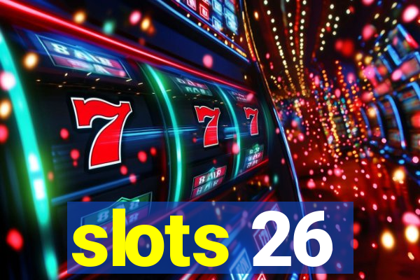 slots 26